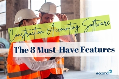 Top Features to Look for in Your Construction Accounting Software