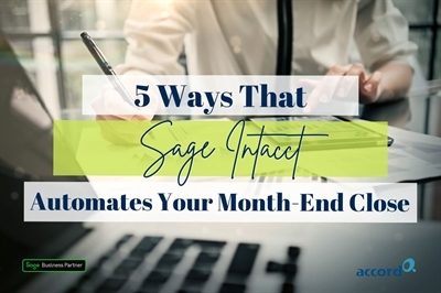 5 Ways Sage Intacct Helps Finance Teams Automate Month-End Close