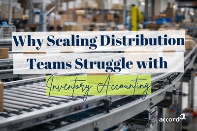 Why Distribution Finance Teams Struggle With Inventory Accounting at Scale